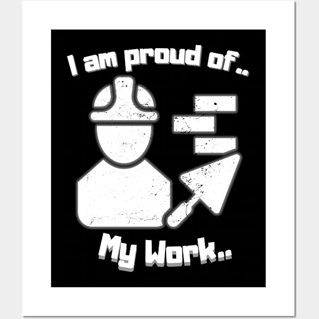 I am proud of This Work Bricklayer Wall Art by malbajshop